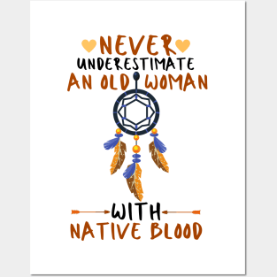 Never Underestimate An Old Woman With Native Blood Posters and Art